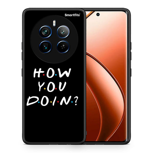 Θήκη Realme 12 Pro 5G / 12 Pro+ How You Doin από τη Smartfits με σχέδιο στο πίσω μέρος και μαύρο περίβλημα | Realme 12 Pro 5G / 12 Pro+ How You Doin case with colorful back and black bezels