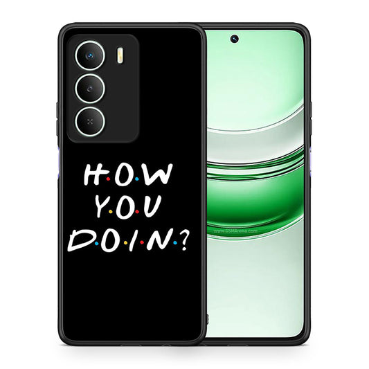 Θήκη Realme 14X How You Doin από τη Smartfits με σχέδιο στο πίσω μέρος και μαύρο περίβλημα | Realme 14X How You Doin case with colorful back and black bezels