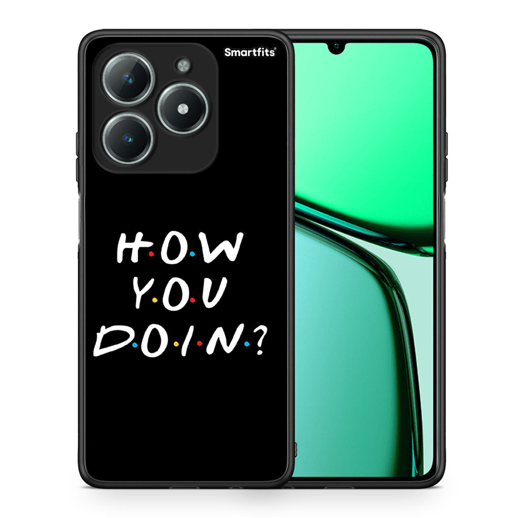 Θήκη Realme C61 How You Doin από τη Smartfits με σχέδιο στο πίσω μέρος και μαύρο περίβλημα | Realme C61 How You Doin case with colorful back and black bezels