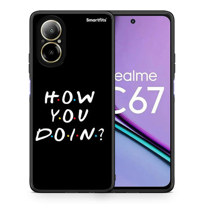 Θήκη Realme C67 4G How You Doin από τη Smartfits με σχέδιο στο πίσω μέρος και μαύρο περίβλημα | Realme C67 4G How You Doin case with colorful back and black bezels
