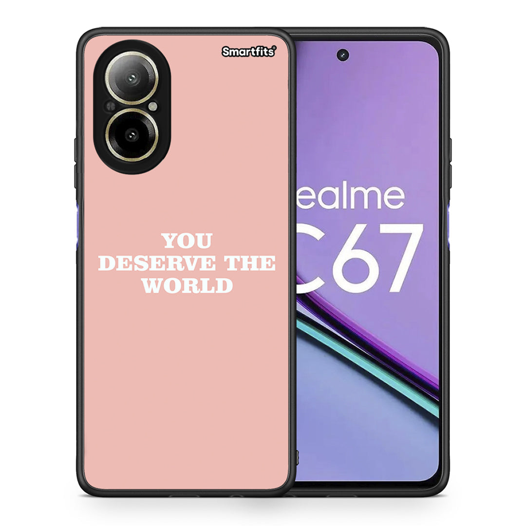 262 You Deserve The World - Realme C67 4G θήκη