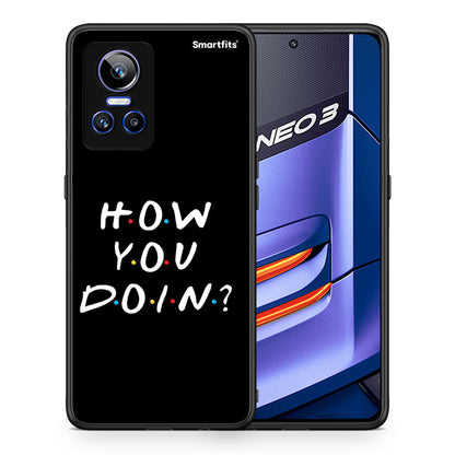 Θήκη Realme GT Neo 3 How You Doin από τη Smartfits με σχέδιο στο πίσω μέρος και μαύρο περίβλημα | Realme GT Neo 3 How You Doin case with colorful back and black bezels