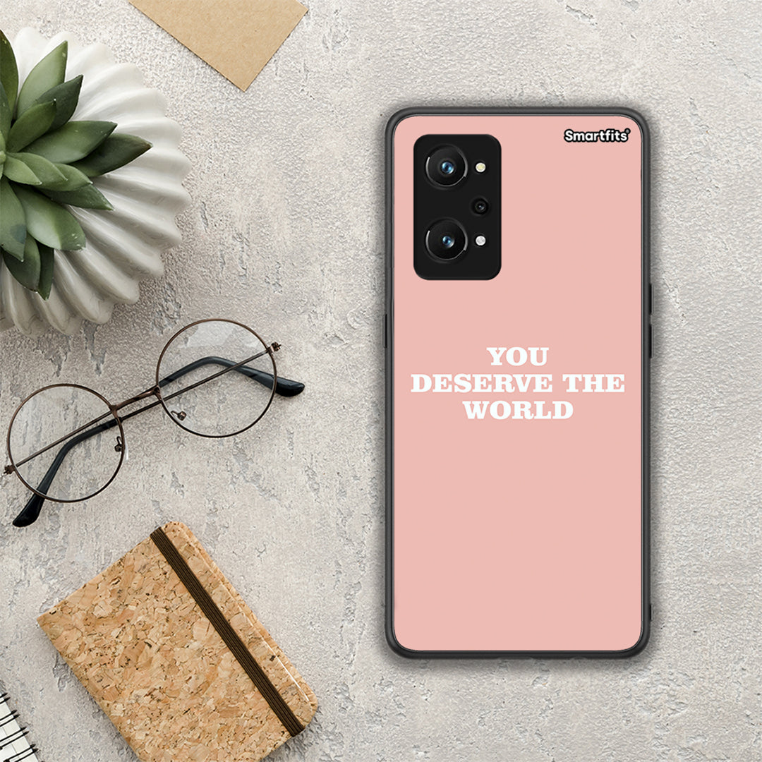 You Deserve The World - Realme GT Neo 3T θήκη