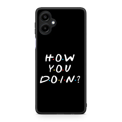 Samsung Galaxy A06 How You Doin θήκη από τη Smartfits με σχέδιο στο πίσω μέρος και μαύρο περίβλημα | Smartphone case with colorful back and black bezels by Smartfits