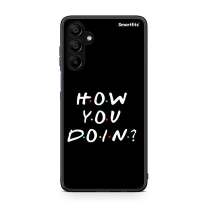 Samsung A15 5G How You Doin θήκη από τη Smartfits με σχέδιο στο πίσω μέρος και μαύρο περίβλημα | Smartphone case with colorful back and black bezels by Smartfits