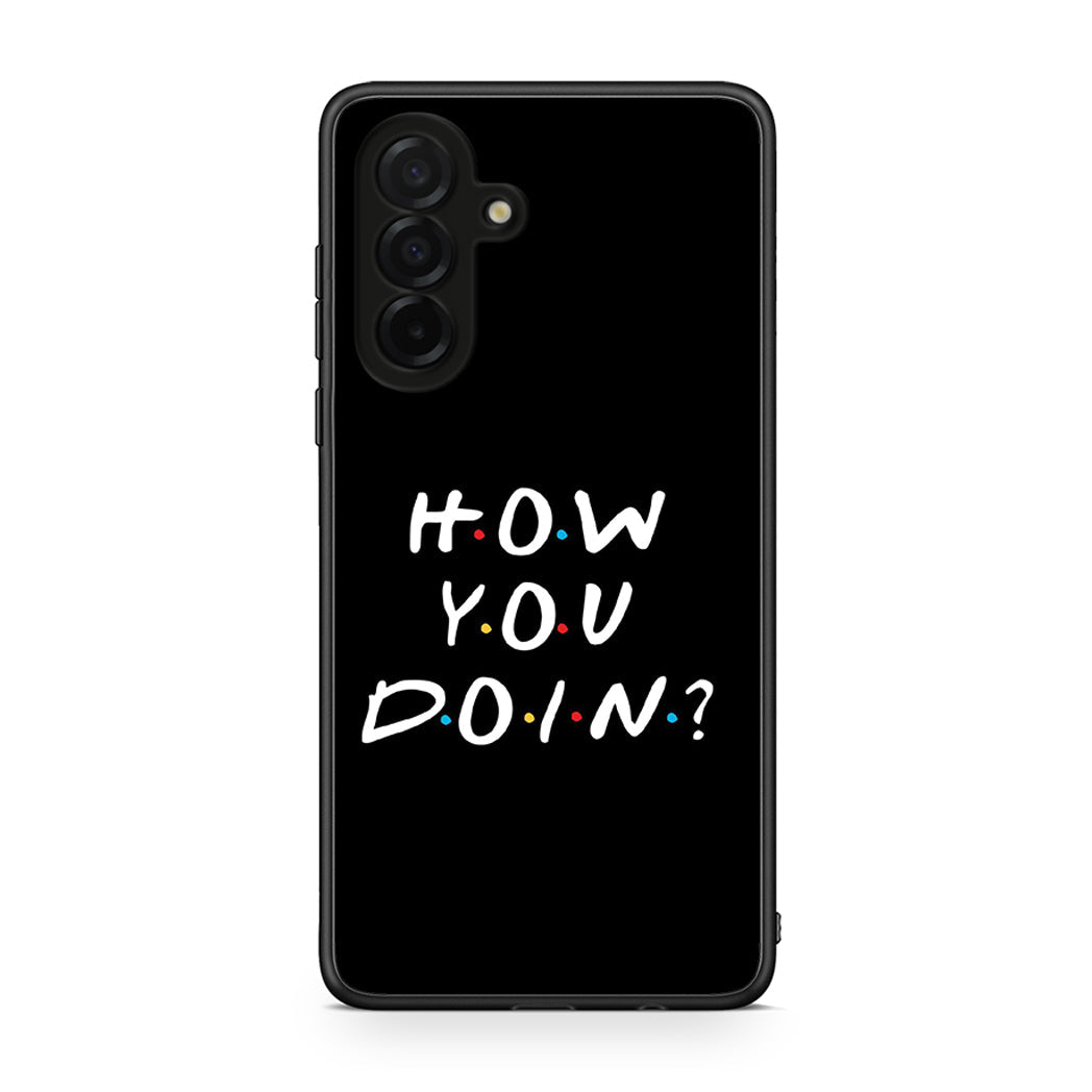 Samsung Galaxy A26 5G How You Doin θήκη από τη Smartfits με σχέδιο στο πίσω μέρος και μαύρο περίβλημα | Smartphone case with colorful back and black bezels by Smartfits