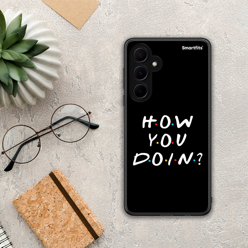 How You Doin - Samsung Galaxy A35 θήκη