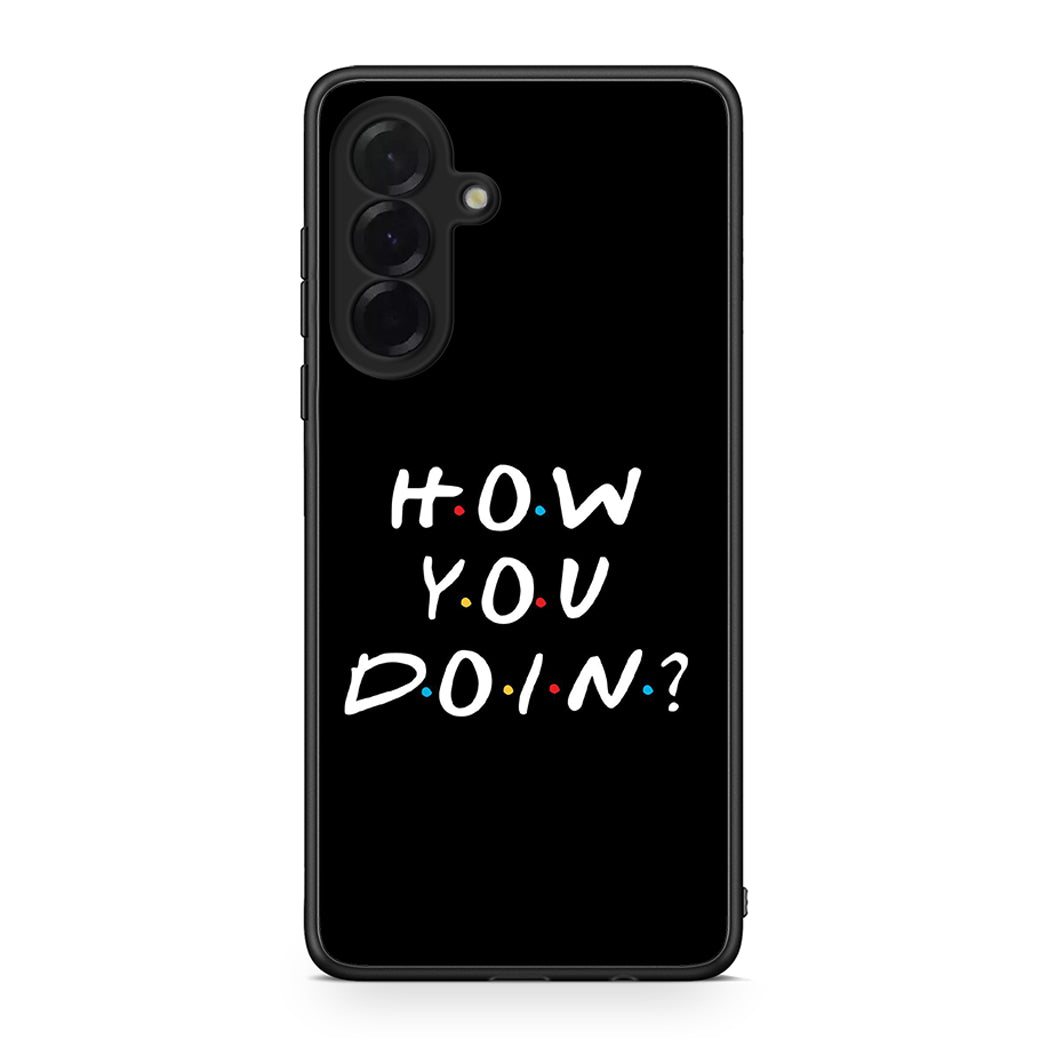 Samsung Galaxy A36 How You Doin θήκη από τη Smartfits με σχέδιο στο πίσω μέρος και μαύρο περίβλημα | Smartphone case with colorful back and black bezels by Smartfits