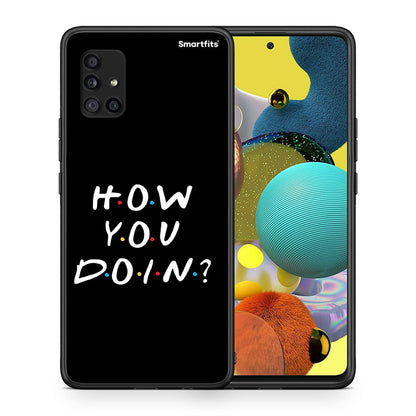 Θήκη Samsung Galaxy A51 5G How You Doin από τη Smartfits με σχέδιο στο πίσω μέρος και μαύρο περίβλημα | Samsung Galaxy A51 5G How You Doin case with colorful back and black bezels