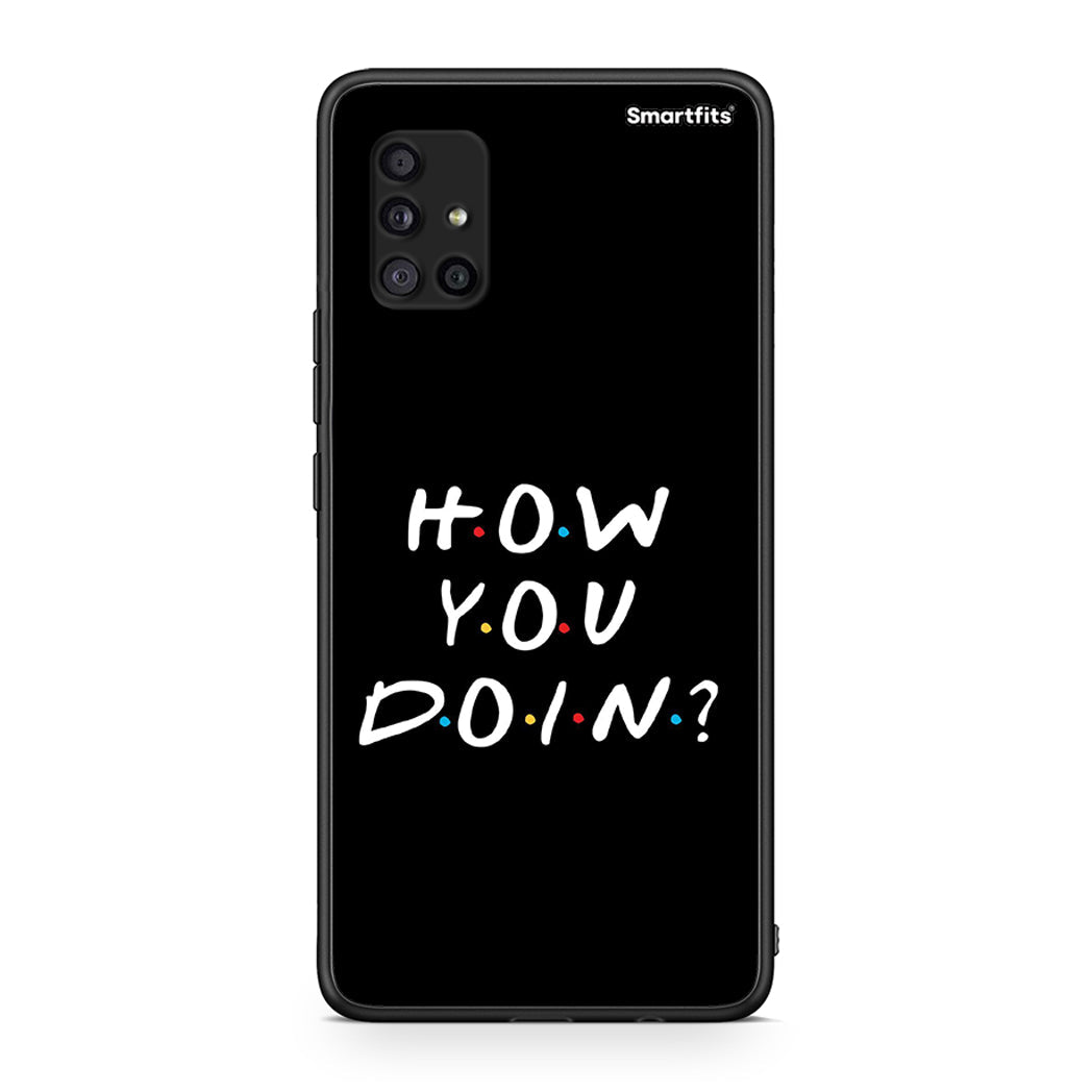 Samsung Galaxy A51 5G How You Doin θήκη από τη Smartfits με σχέδιο στο πίσω μέρος και μαύρο περίβλημα | Smartphone case with colorful back and black bezels by Smartfits