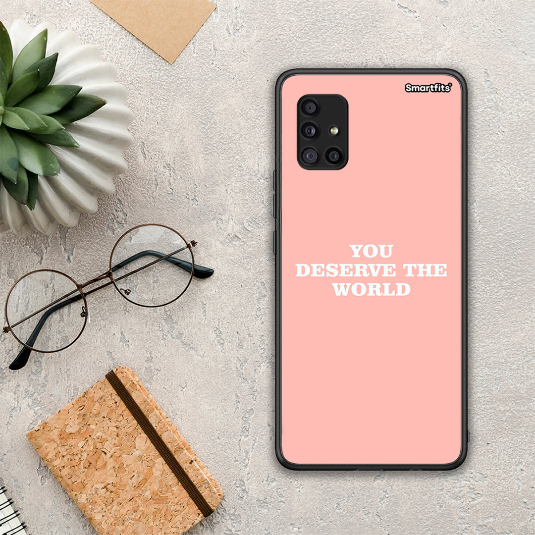 You Deserve The World - Samsung Galaxy A51 5G θήκη