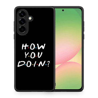 Θήκη Samsung Galaxy A56 How You Doin από τη Smartfits με σχέδιο στο πίσω μέρος και μαύρο περίβλημα | Samsung Galaxy A56 How You Doin case with colorful back and black bezels