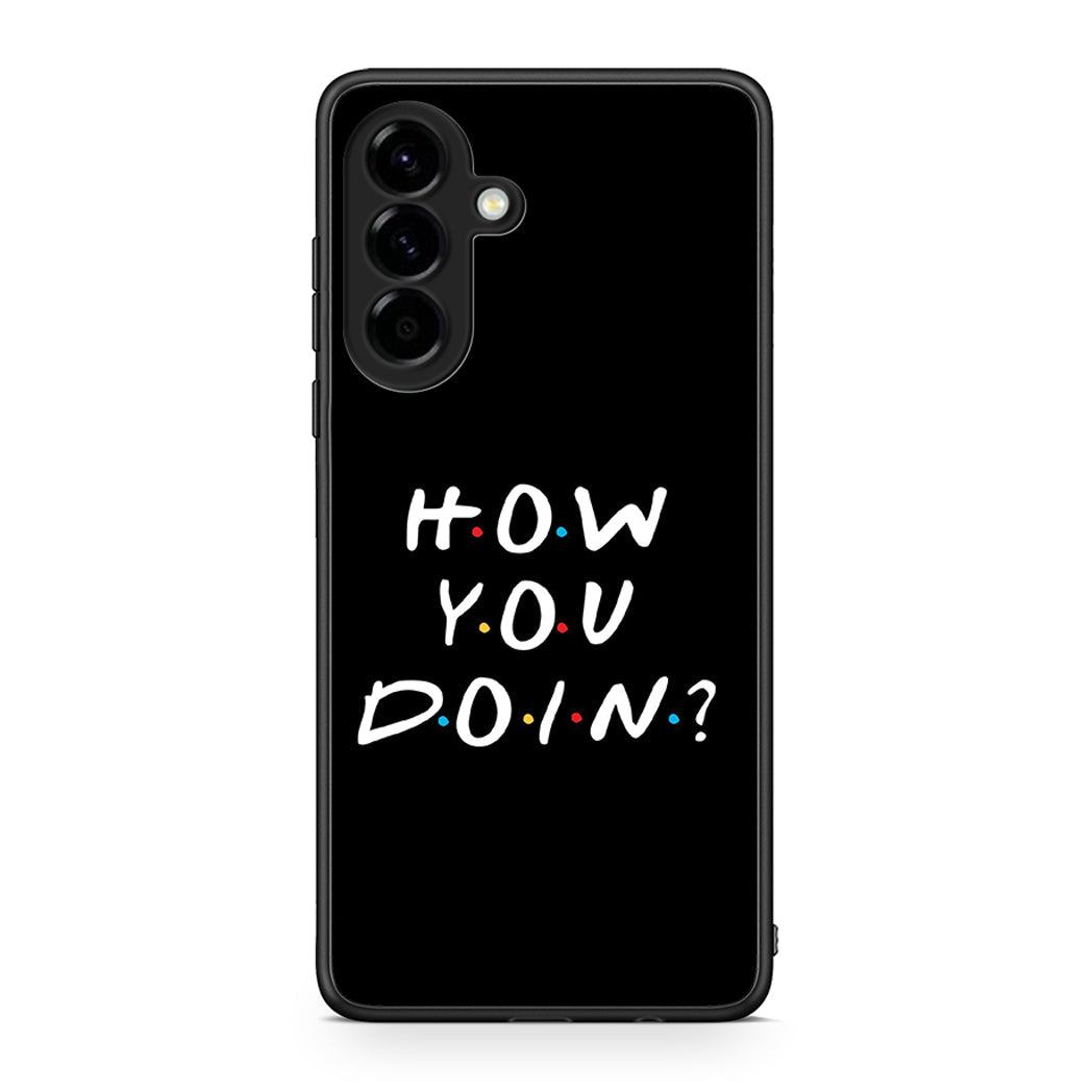 Samsung Galaxy A56 How You Doin θήκη από τη Smartfits με σχέδιο στο πίσω μέρος και μαύρο περίβλημα | Smartphone case with colorful back and black bezels by Smartfits