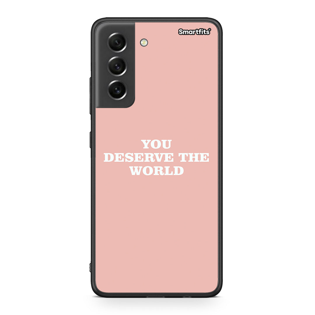 Samsung S21 FE You Deserve The World Θήκη Αγίου Βαλεντίνου από τη Smartfits με σχέδιο στο πίσω μέρος και μαύρο περίβλημα | Smartphone case with colorful back and black bezels by Smartfits