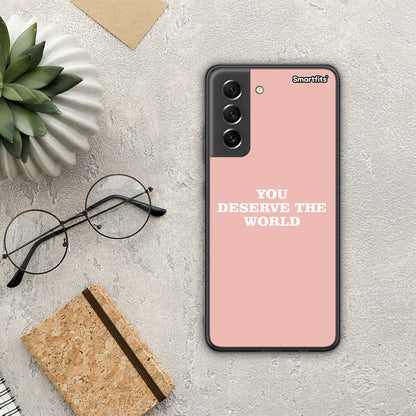 You Deserve The World - Samsung Galaxy S21 FE θήκη