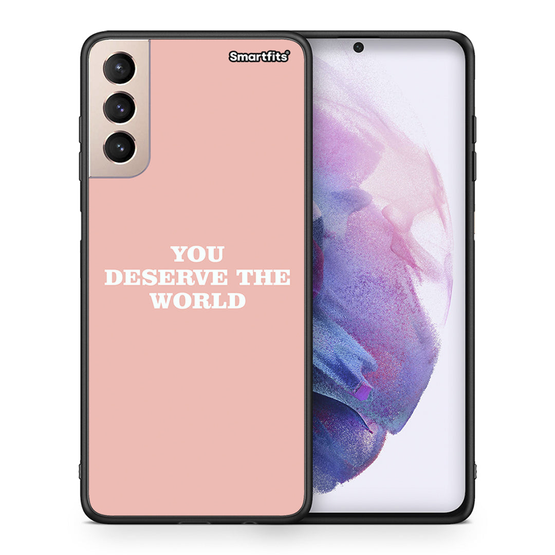 Θήκη Αγίου Βαλεντίνου Samsung S21+ You Deserve The World από τη Smartfits με σχέδιο στο πίσω μέρος και μαύρο περίβλημα | Samsung S21+ You Deserve The World case with colorful back and black bezels