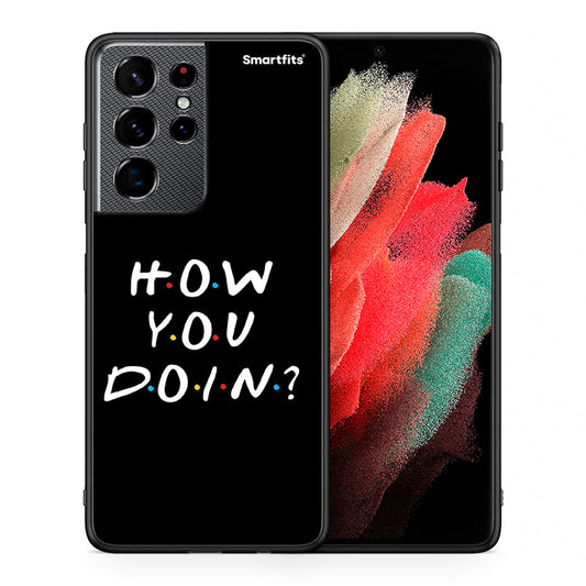 Θήκη Samsung S21 Ultra How You Doin από τη Smartfits με σχέδιο στο πίσω μέρος και μαύρο περίβλημα | Samsung S21 Ultra How You Doin case with colorful back and black bezels
