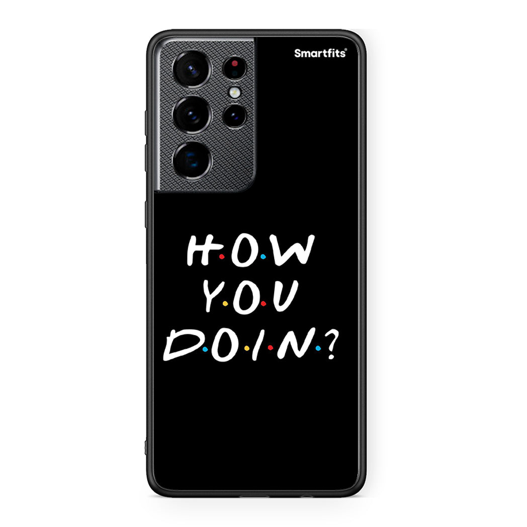 Samsung S21 Ultra How You Doin θήκη από τη Smartfits με σχέδιο στο πίσω μέρος και μαύρο περίβλημα | Smartphone case with colorful back and black bezels by Smartfits