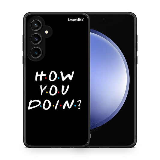 Θήκη Samsung Galaxy S23 FE How You Doin από τη Smartfits με σχέδιο στο πίσω μέρος και μαύρο περίβλημα | Samsung Galaxy S23 FE How You Doin case with colorful back and black bezels