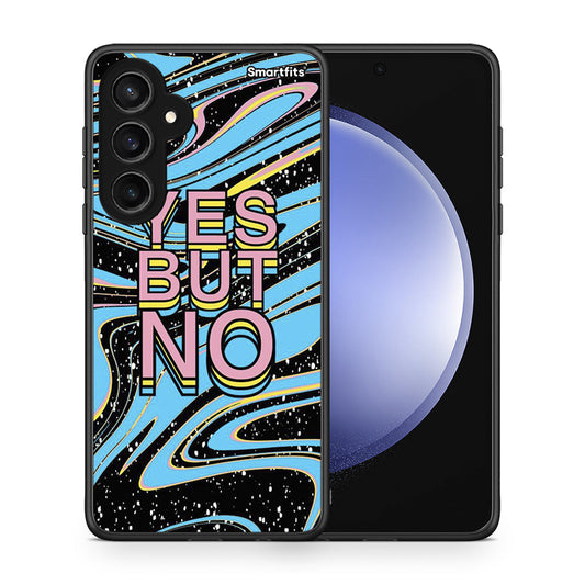 Θήκη Samsung Galaxy S23 FE Yes But No από τη Smartfits με σχέδιο στο πίσω μέρος και μαύρο περίβλημα | Samsung Galaxy S23 FE Yes But No case with colorful back and black bezels