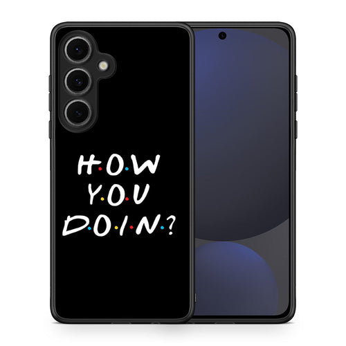 Θήκη Samsung Galaxy S24 FE How You Doin από τη Smartfits με σχέδιο στο πίσω μέρος και μαύρο περίβλημα | Samsung Galaxy S24 FE How You Doin case with colorful back and black bezels