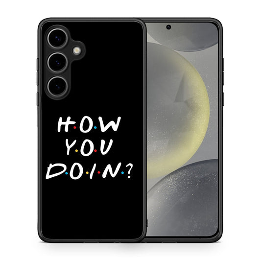 Θήκη Samsung Galaxy S25 Plus How You Doin από τη Smartfits με σχέδιο στο πίσω μέρος και μαύρο περίβλημα | Samsung Galaxy S25 Plus How You Doin case with colorful back and black bezels