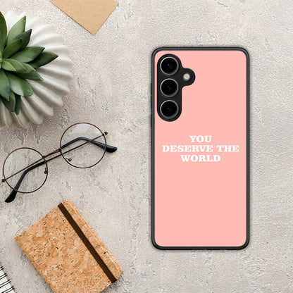 You Deserve The World - Samsung Galaxy S25 Plus θήκη