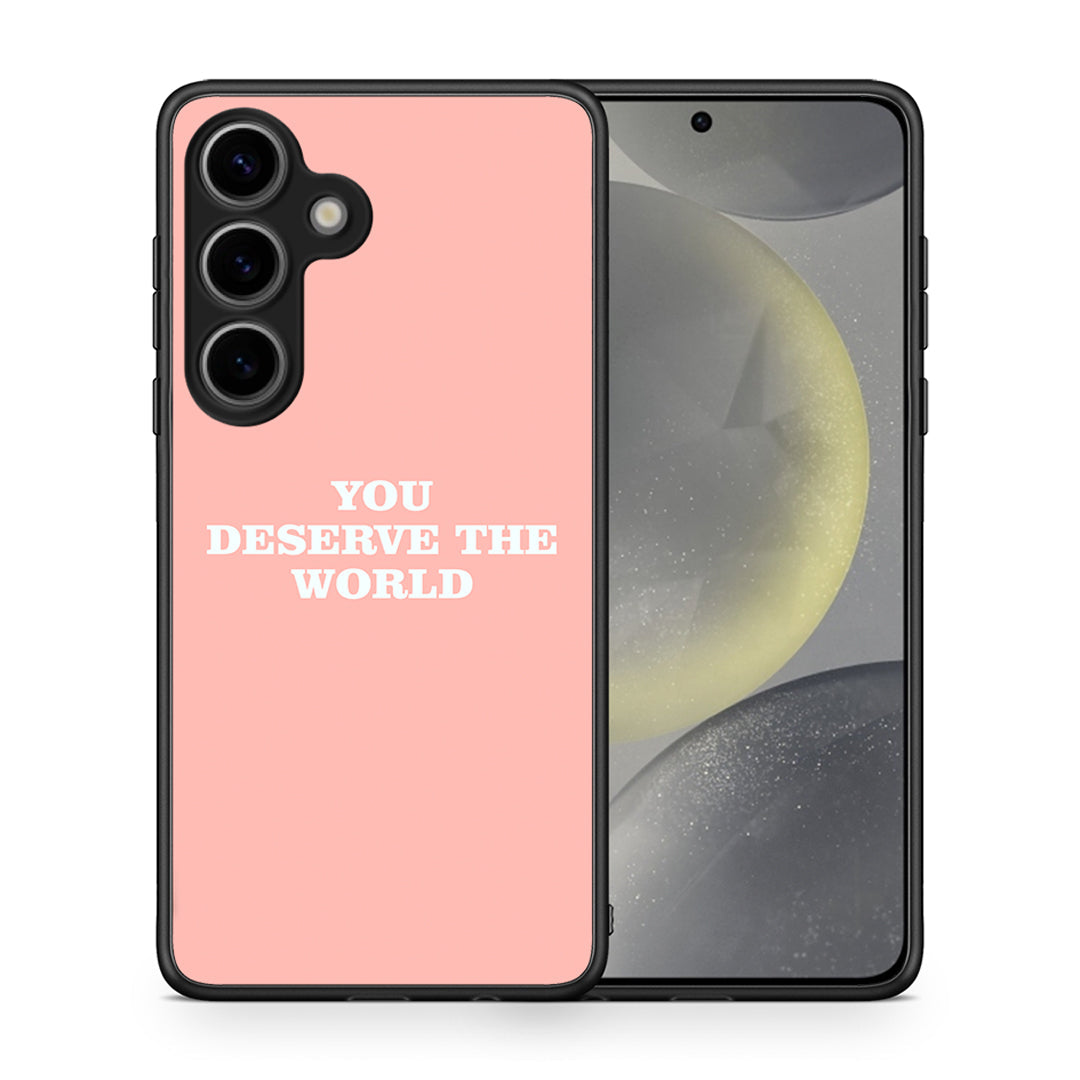 You Deserve The World - Samsung Galaxy S25 θήκη