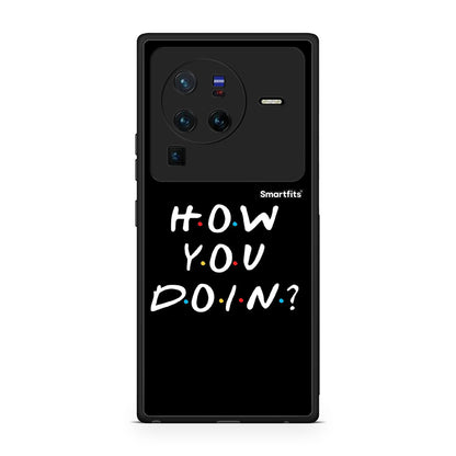 Vivo X80 Pro 5G How You Doin θήκη από τη Smartfits με σχέδιο στο πίσω μέρος και μαύρο περίβλημα | Smartphone case with colorful back and black bezels by Smartfits