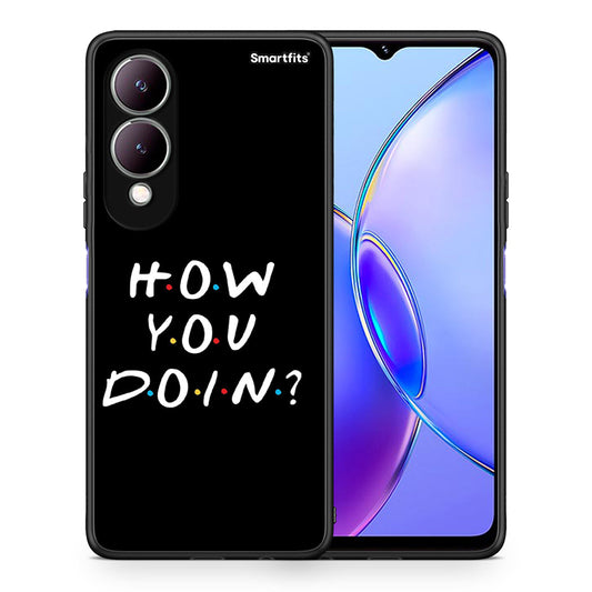 Θήκη Vivo Y17s How You Doin από τη Smartfits με σχέδιο στο πίσω μέρος και μαύρο περίβλημα | Vivo Y17s How You Doin case with colorful back and black bezels