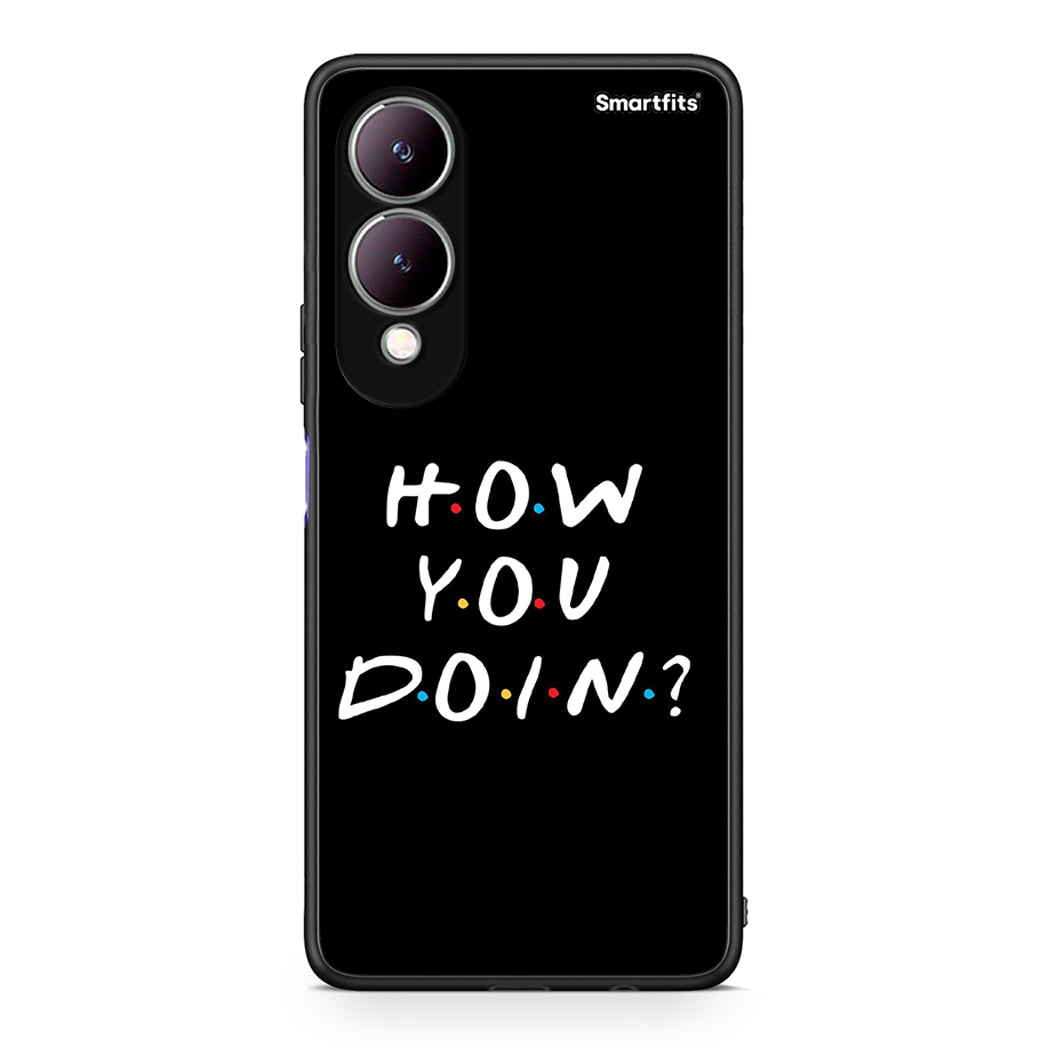 Vivo Y17s How You Doin θήκη από τη Smartfits με σχέδιο στο πίσω μέρος και μαύρο περίβλημα | Smartphone case with colorful back and black bezels by Smartfits