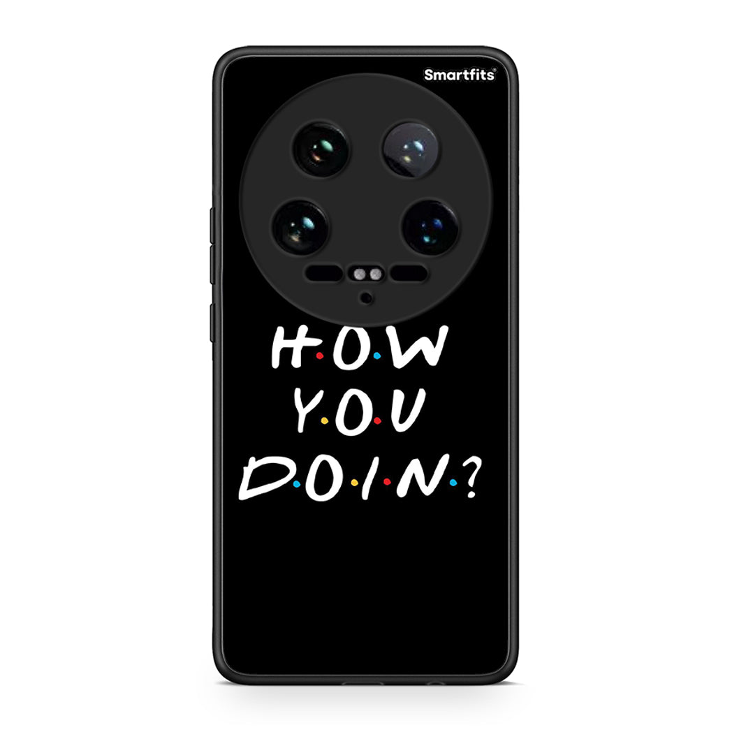 Xiaomi 14 Ultra How You Doin θήκη από τη Smartfits με σχέδιο στο πίσω μέρος και μαύρο περίβλημα | Smartphone case with colorful back and black bezels by Smartfits