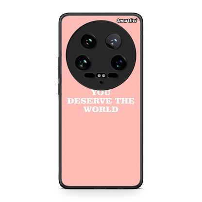 Xiaomi 14 Ultra You Deserve The World Θήκη Αγίου Βαλεντίνου από τη Smartfits με σχέδιο στο πίσω μέρος και μαύρο περίβλημα | Smartphone case with colorful back and black bezels by Smartfits