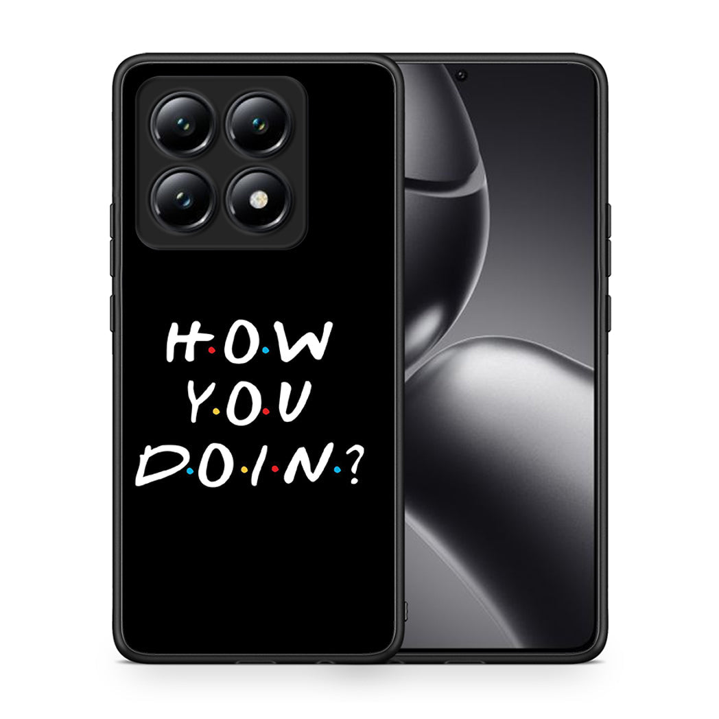 Θήκη Xiaomi 14T How You Doin από τη Smartfits με σχέδιο στο πίσω μέρος και μαύρο περίβλημα | Xiaomi 14T How You Doin case with colorful back and black bezels