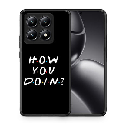 Θήκη Xiaomi 14T How You Doin από τη Smartfits με σχέδιο στο πίσω μέρος και μαύρο περίβλημα | Xiaomi 14T How You Doin case with colorful back and black bezels