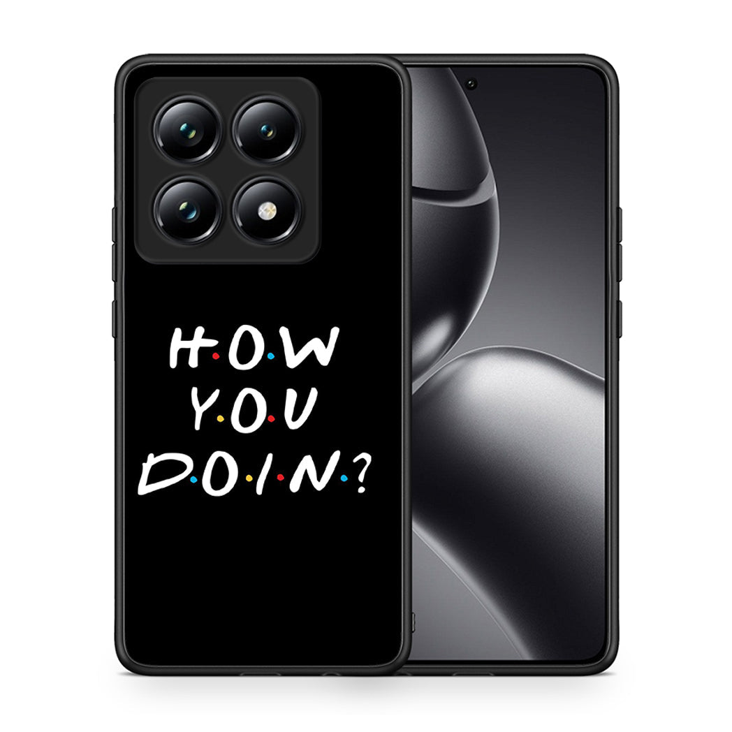 Θήκη Xiaomi 14T Pro How You Doin από τη Smartfits με σχέδιο στο πίσω μέρος και μαύρο περίβλημα | Xiaomi 14T Pro How You Doin case with colorful back and black bezels