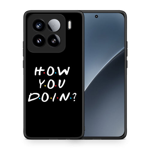 Θήκη Xiaomi 15 How You Doin από τη Smartfits με σχέδιο στο πίσω μέρος και μαύρο περίβλημα | Xiaomi 15 How You Doin case with colorful back and black bezels