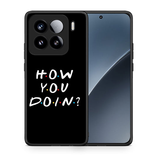 Θήκη Xiaomi 15 How You Doin από τη Smartfits με σχέδιο στο πίσω μέρος και μαύρο περίβλημα | Xiaomi 15 How You Doin case with colorful back and black bezels