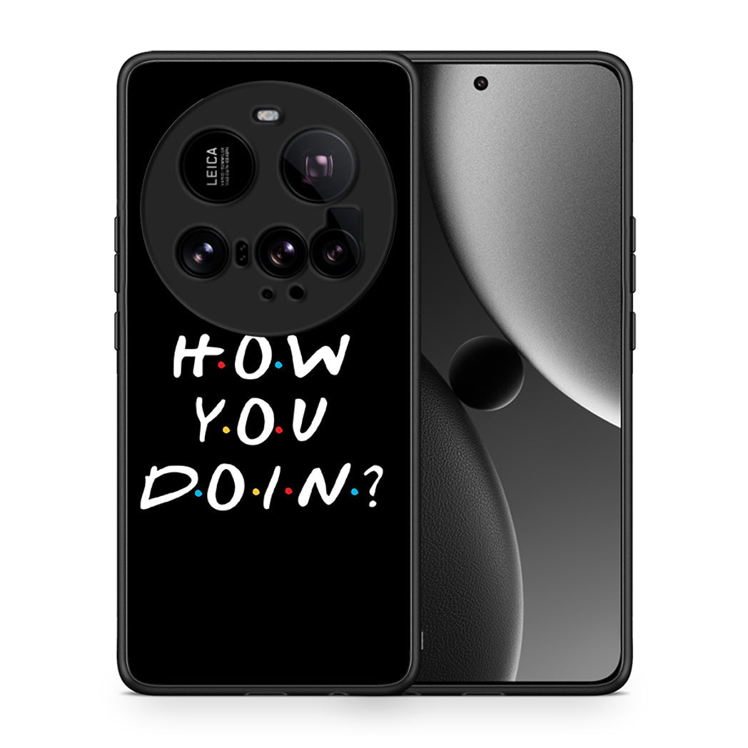 Θήκη Xiaomi 15 Ultra 5G How You Doin από τη Smartfits με σχέδιο στο πίσω μέρος και μαύρο περίβλημα | Xiaomi 15 Ultra 5G How You Doin case with colorful back and black bezels