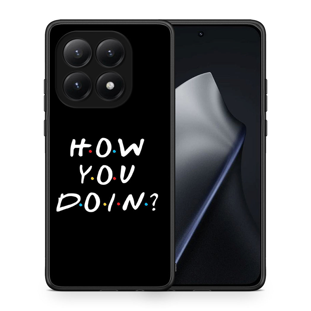 Θήκη Xiaomi 15T How You Doin από τη Smartfits με σχέδιο στο πίσω μέρος και μαύρο περίβλημα | Xiaomi 15T How You Doin case with colorful back and black bezels