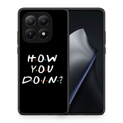 Θήκη Xiaomi 15T How You Doin από τη Smartfits με σχέδιο στο πίσω μέρος και μαύρο περίβλημα | Xiaomi 15T How You Doin case with colorful back and black bezels