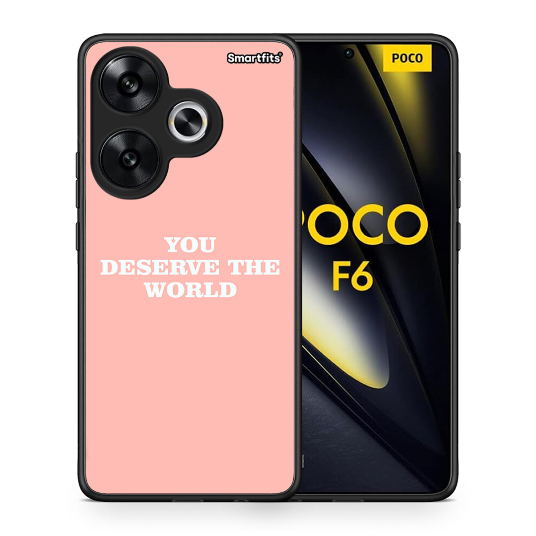 You Deserve The World - Xiaomi Poco F6 θήκη