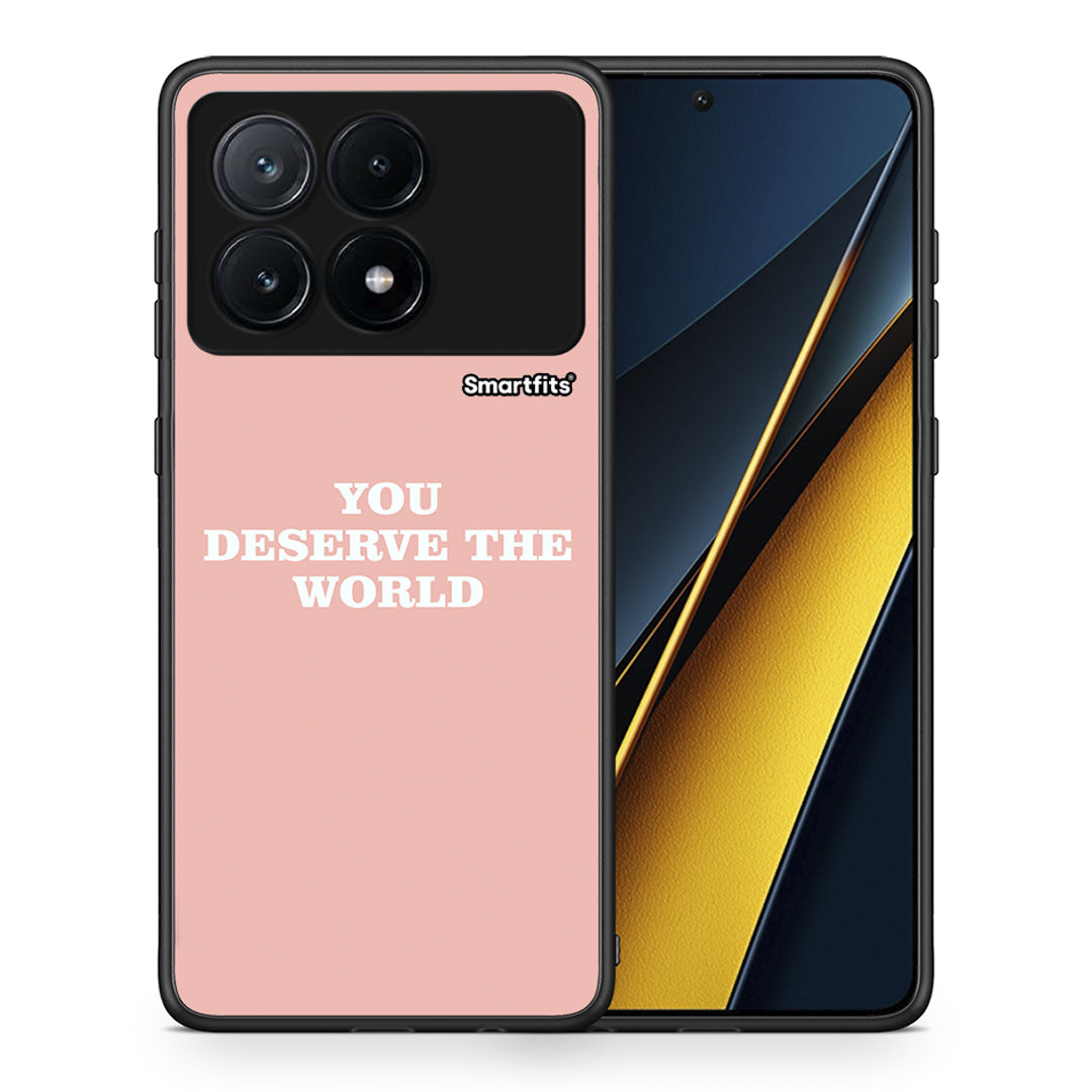 You Deserve The World - Xiaomi Poco X6 Pro 5G θήκη
