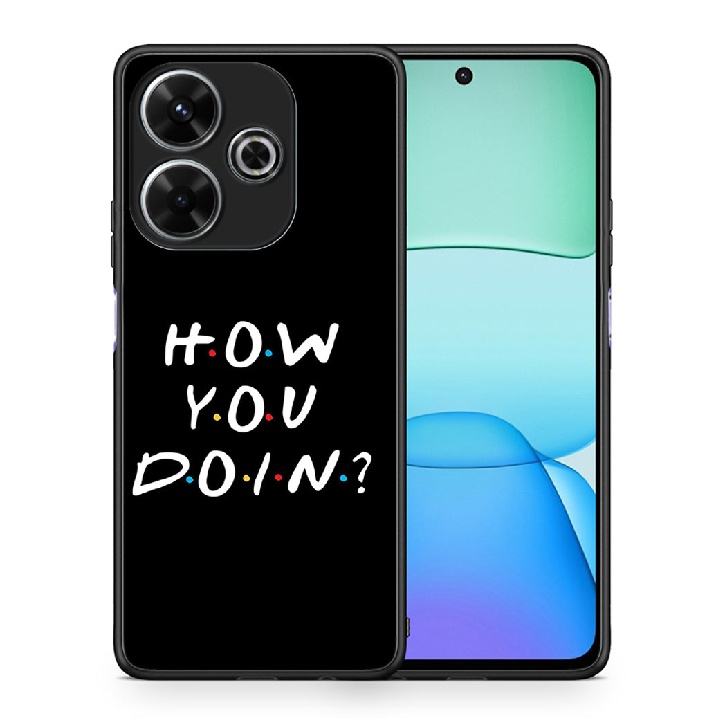 Θήκη Xiaomi Redmi 13 How You Doin από τη Smartfits με σχέδιο στο πίσω μέρος και μαύρο περίβλημα | Xiaomi Redmi 13 How You Doin case with colorful back and black bezels