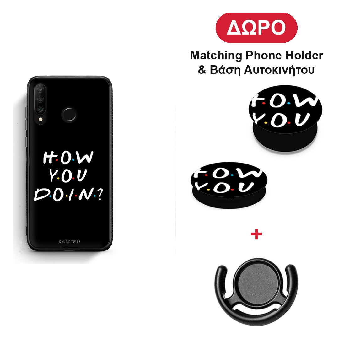 How You Doin - Huawei P30 Lite θήκη + Δώρο Phone Holder & Βάση Αυτοκινήτου