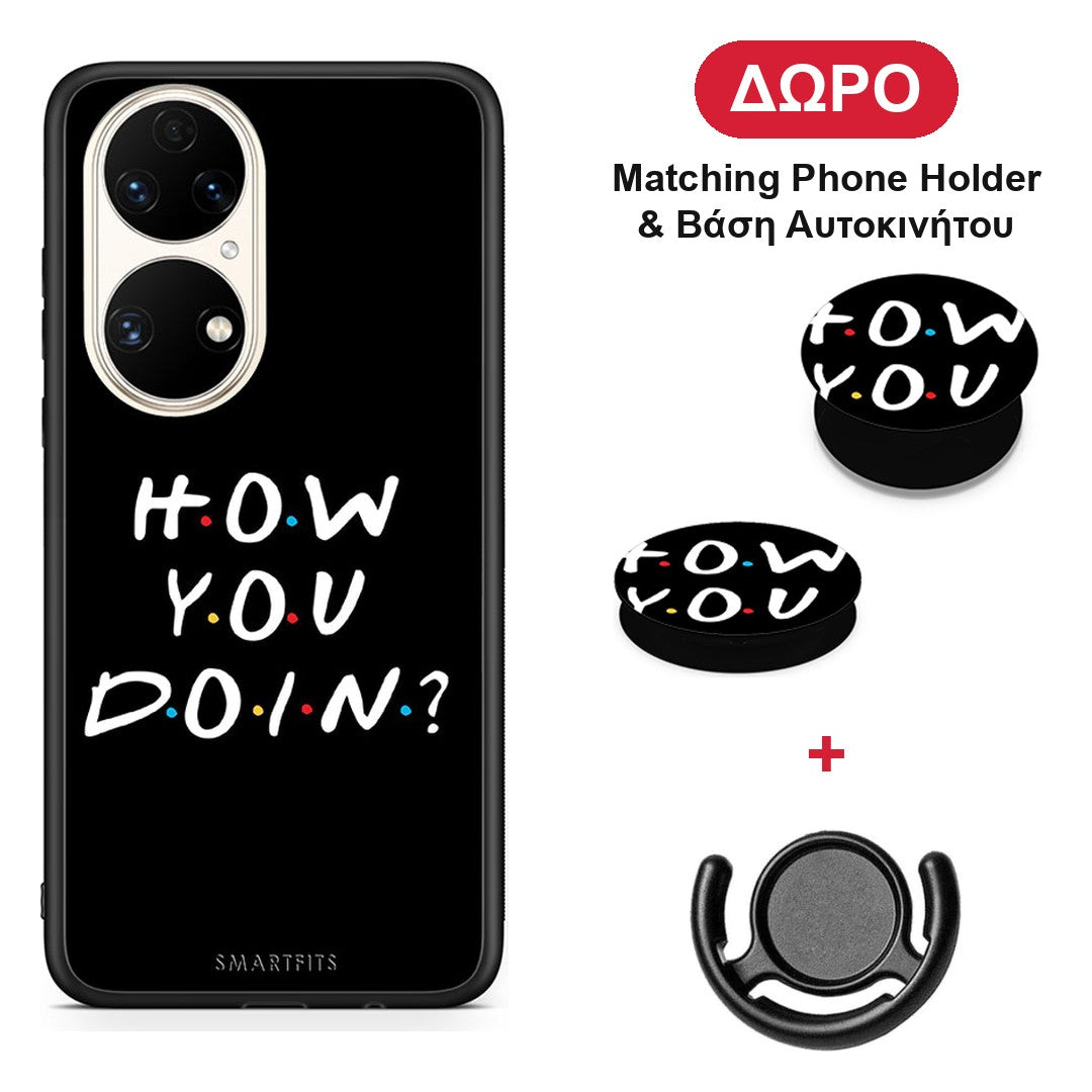 How You Doin - Huawei P50 θήκη + Δώρο Phone Holder & Βάση Αυτοκινήτου