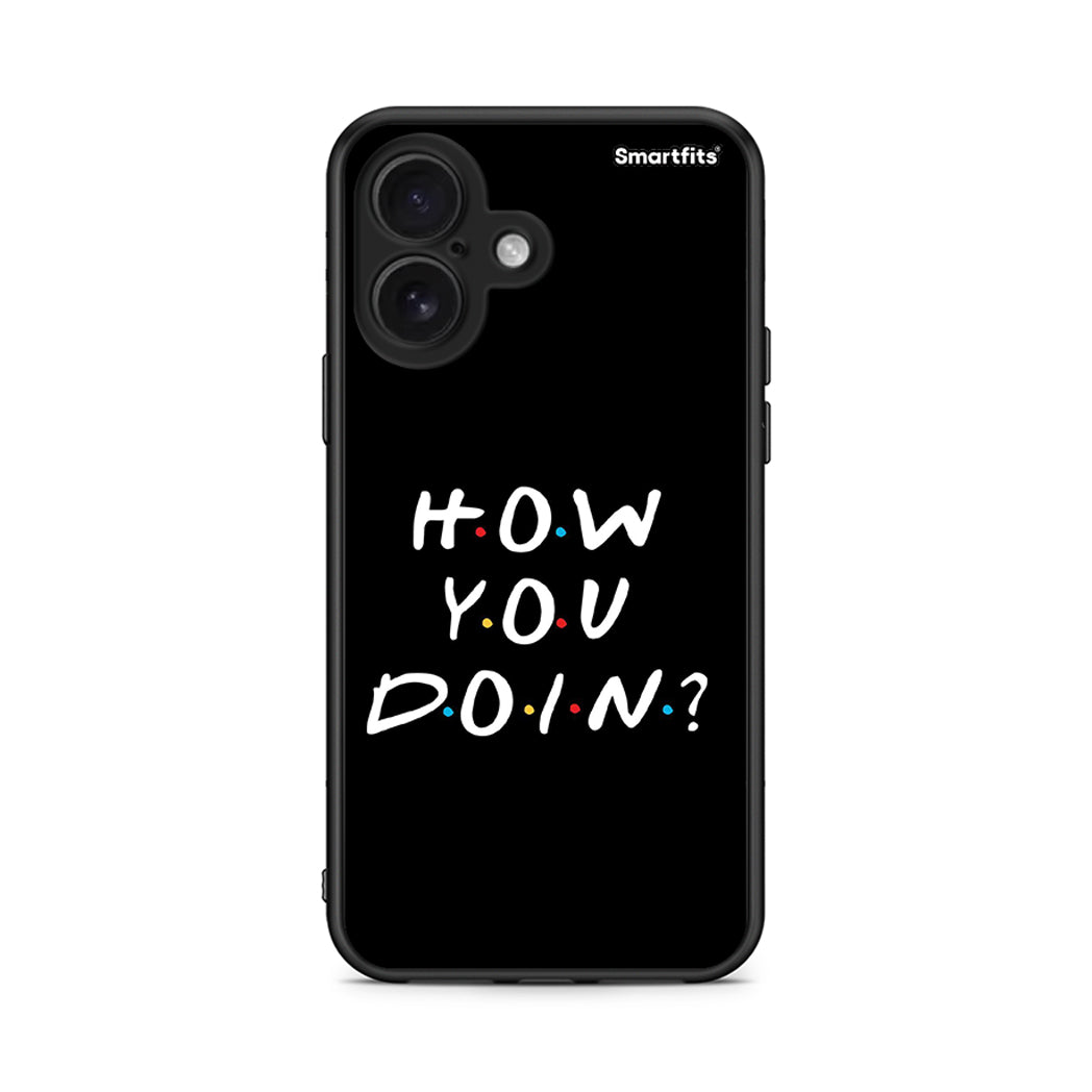 iPhone 16 How You Doin θήκη από τη Smartfits με σχέδιο στο πίσω μέρος και μαύρο περίβλημα | Smartphone case with colorful back and black bezels by Smartfits