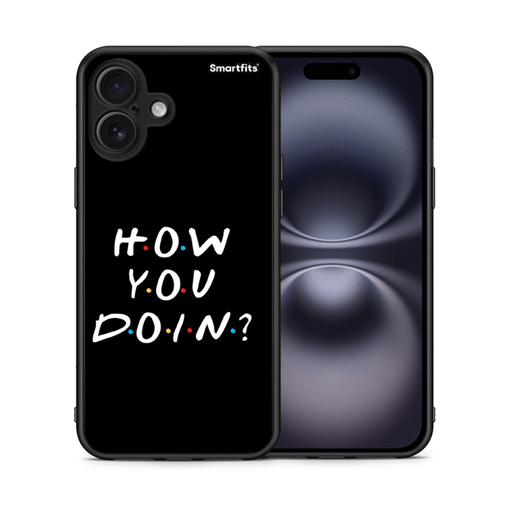 Θήκη iPhone 16 Plus How You Doin από τη Smartfits με σχέδιο στο πίσω μέρος και μαύρο περίβλημα | iPhone 16 Plus How You Doin case with colorful back and black bezels