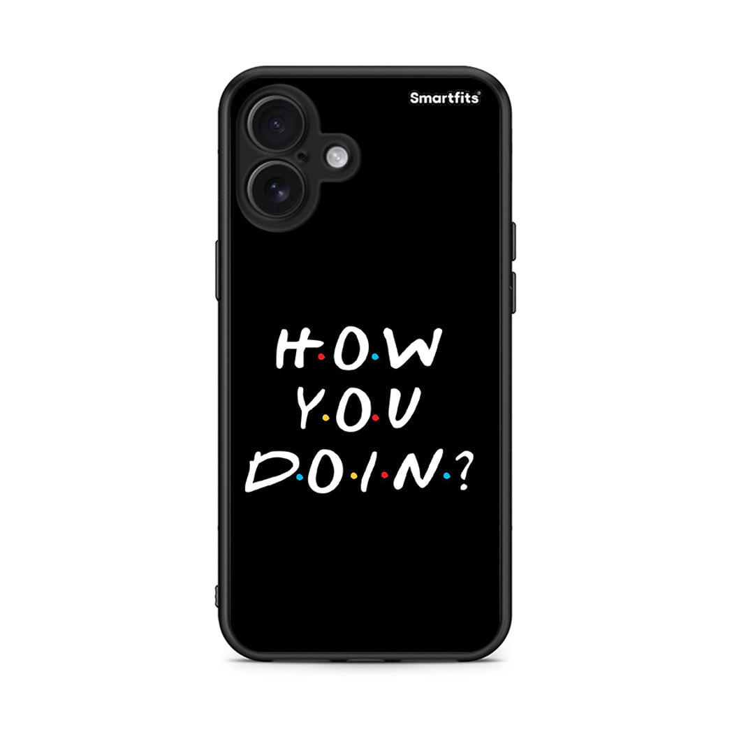 iPhone 16 Plus How You Doin θήκη από τη Smartfits με σχέδιο στο πίσω μέρος και μαύρο περίβλημα | Smartphone case with colorful back and black bezels by Smartfits