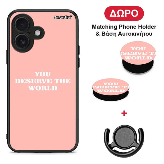You Deserve The World - iPhone 16 θήκη + Δώρο Phone Holder & Βάση Αυτοκινήτου